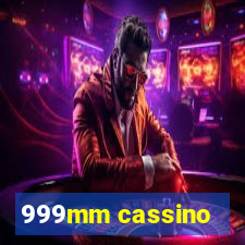 999mm cassino